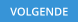 VOLGENDE
